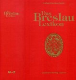 Das Breslau Lexikon, 2 Teile / Das Breslau-Lexikon, in 2 Bdn. Das Breslau Lexikon, 2 Teile / Das Breslau-Lexikon, in 2 Bdn.