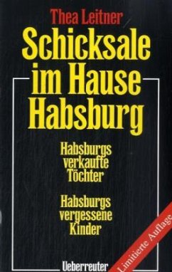 Schicksale im Hause Habsburg - Leitner, Thea