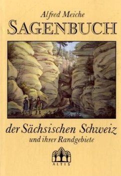 Sagenbuch der Sächsischen Schweiz und ihrer Randgebiete - Meiche, Alfred