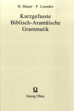 Kurzgefaßte biblisch-aramäische Grammatik - Bauer, Hans;Leander, Pontus