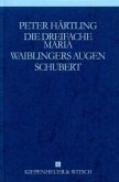 Die dreifache Maria; Waiblingers Augen; Schubert / Gesammelte Werke, 9 Bde. Bd.6