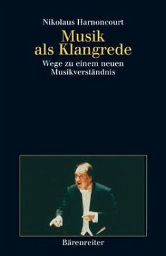 Musik als Klangrede - Harnoncourt, Nikolaus