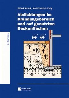 Abdichtungen im Gründungsbereich und auf genutzten Deckenflächen - Haack, Alfred;Emig, Karl-Friedrich