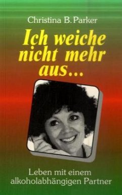 Ich weiche nicht mehr aus - Parker, Christina B. Ich weiche nicht mehr aus - Parker, Christina B.
