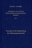 Vorträge bei der Begründung der Christengemeinschaft / Vorträge und Kurse über christlich-religiöses Wirken 3