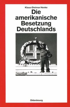 Die amerikanische Besetzung Deutschlands - Henke, Klaus-Dietmar