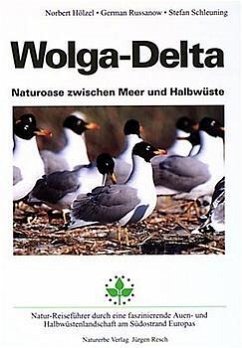 Wolga-Delta, Naturoase zwischen Meer und Halbwüste - Hölzel, Norbert; Russanow, German; Schleuning, Stefan