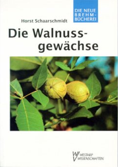 Die Walnussgewächse - Schaarschmidt, Horst