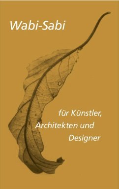 Wabi-sabi für Künstler, Architekten und Designer - Koren, Leonard