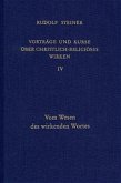 Vom Wesen des wirkenden Wortes / Vorträge und Kurse über christlich-religiöses Wirken 4