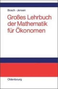 Großes Lehrbuch der Mathematik für Ökonomen - Bosch, Karl;Jensen, Uwe