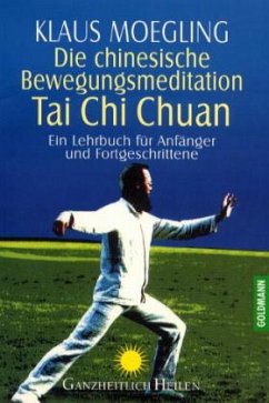 Die chinesische Bewegungsmeditation Tai Chi Chuan - Moegling, Klaus