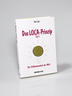 Das LOLA-Prinzip oder Die Vollkommenheit der Welt - Egli, Rene