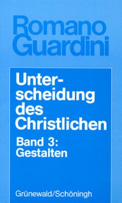 Gestalten / Unterscheidung des Christlichen, in 3 Bdn. Bd.3 - Guardini, Romano