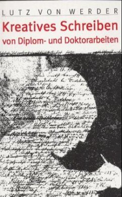 Kreatives Schreiben von Diplom- und Doktorarbeiten - Werder, Lutz von