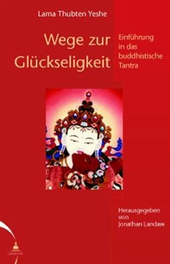 Wege zur Glückseligkeit - Yeshe, Thubten