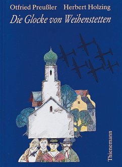 Die Glocke von Weihenstetten - Preußler, Otfried;Holzing, Herbert