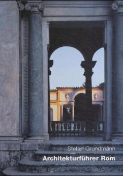 Architekturführer Rom: Eine Architekturgeschichte in 400 Einzeldarstellungen