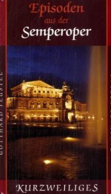 Episoden aus der Semperoper - Feustel, Gotthard Episoden aus der Semperoper - Feustel, Gotthard