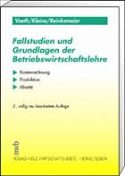 Fallstudien und Grundlagen der Betriebswirtschaftslehre - Voeth, Markus; Kleine, Dirk W.; Reinkemeier, Christoph