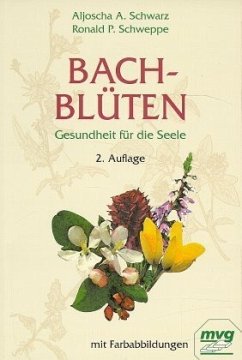 Bachblüten - Schwarz, Aljoscha A.; Schweppe, Ronald P.