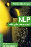 NLP, Wie geht denn das? NLP, Wie geht denn das?