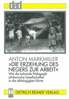 'Die Erziehung des Negers zur Arbeit' - Markmiller, Anton