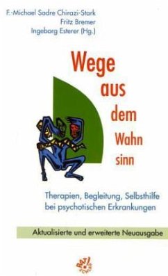 Wege aus dem Wahnsinn - Chirazi-Stark, Fritz-Michael S. / Esterer, Ingeborg / Bremer, Fritz (Hgg.)