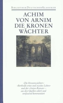 Die Kronenwächter / Werke 2 - Arnim, Achim von;Arnim, Achim von