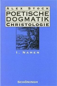 Poetische Dogmatik: Christologie / Poetische Dogmatik, Christologie Bd.1 - Stock, Alex