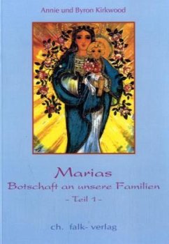 Marias Botschaft an unsere Familien - Kirkwood, Annie; Kirkwood, Byron