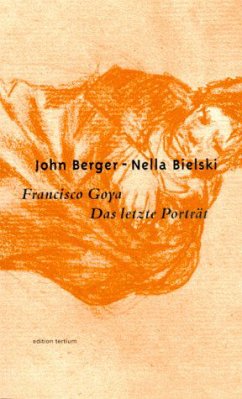 Francisco Goya, Das letzte Porträt - Berger, John; Bielski, Nella