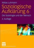 Soziologische Aufklärung 6 Soziologische Aufklärung 6
