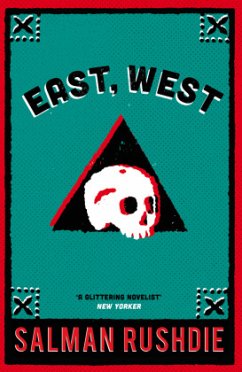 East, West - Rushdie, Salman