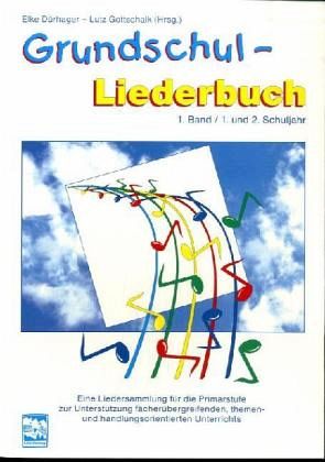 1. und 2. Schuljahr / Grundschul-Liederbuch Bd.1 1. und 2. Schuljahr / Grundschul-Liederbuch Bd.1