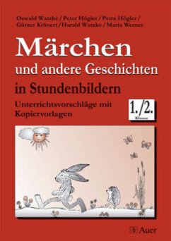 Märchen und andere Geschichten in Stundenbildern, 1. und 2. Klasse - Högler;Krönert;Watzke