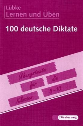 Hundert deutsche Diktate für die Klassen 5-10, neue Rechtschreibung Hundert deutsche Diktate für die Klassen 5-10, neue Rechtschreibung