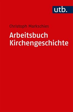 Arbeitsbuch Kirchengeschichte - Markschies, Christoph