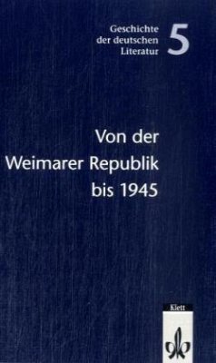 Geschichte der deutschen Literatur / Von der Weimarer Republik bis 1945, Neuauflage - Von Theo Buck, Hans-Peter Franke, Ulrich Staehle u. a.