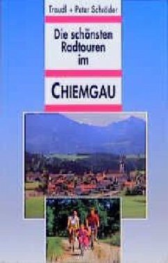 Die schönsten Radtouren im Chiemgau - Schröder, Traudl; Schröder, Peter