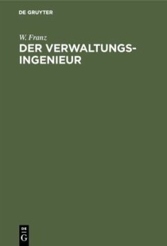 Der Verwaltungsingenieur - Franz, W.