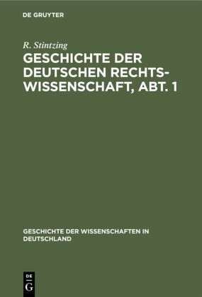 Geschichte der deutschen Rechtswissenschaft, Abt. 1 Geschichte der deutschen Rechtswissenschaft, Abt. 1