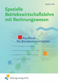 Spezielle Betriebswirtschaftslehre mit Rechnungswesen, Kaufleute für Bürokommunikation - Deuschle, Friedrich-Martin; Kühn, Gerhard