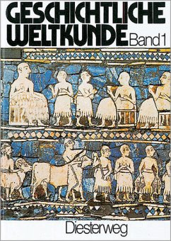 Cover Von der frühen Zeit der Menschen bis zum Beginn der Neuzeit / Geschichtliche Weltkunde, 3 Bde. Bd.1