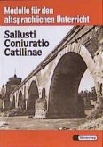 Sallusti Coniuratio Catilinae / Modelle für den altsprachlichen Unterricht