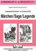 Märchen / Sage / Legende / Literaturformen im Unterricht