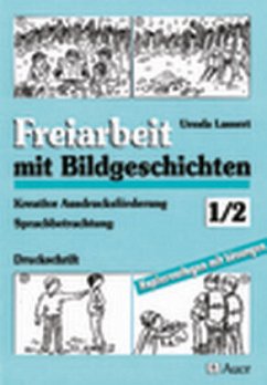 1./2. Schuljahr, Druckschrift / Freiarbeit mit Bildgeschichten - Lassert, Ursula