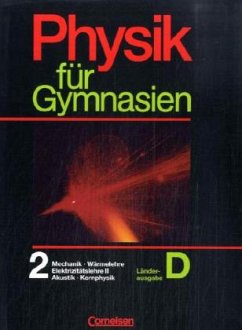 Mechanik, Wärmelehre, Elektrizitätslehre II, Akustik, Kernphysik / Physik für Gymnasien, Sekundarstufe I, Länderausg. D für Nordrhein-Westfalen Tl.2