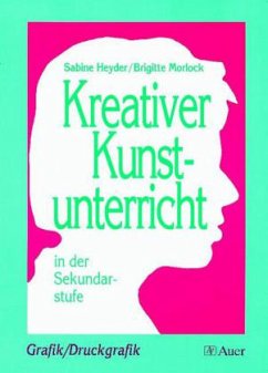 Grafik, Druckgrafik / Kreativer Kunstunterricht in der Sekundarstufe - Heyder, Sabine;Morlock, Brigitte