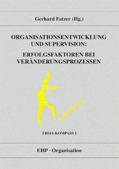 Organisationsentwicklung und Supervision: Erfolgsfaktoren bei Veränderungsprozessen